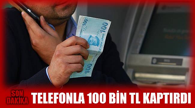 75 yaşındaki kadın telefon dolandırıcılarına 100 bin TL kaptırdı