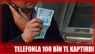 75 yaşındaki kadın telefon dolandırıcılarına 100 bin TL kaptırdı 