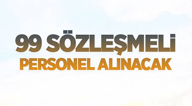 99 sözleşmeli personel alınacak