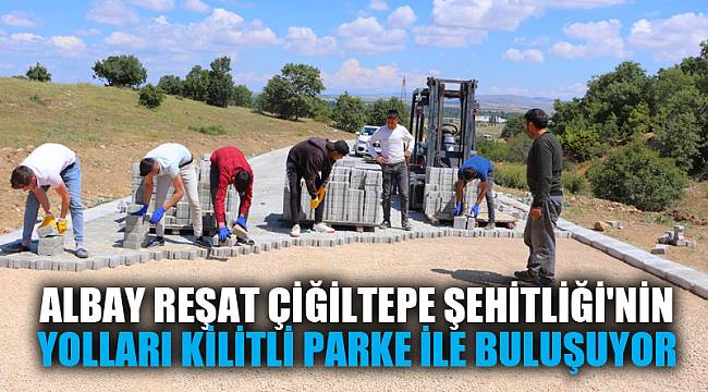 Albay Reşat Çiğiltepe şehitliği'nin yolları kilitli parke ile buluşuyor