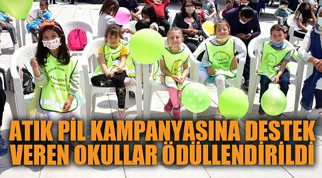 ATIK PİL KAMPANYASINA DESTEK VEREN OKULLAR ÖDÜLLENDİRİLDİ
