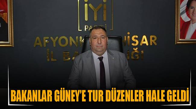 BAKANLAR GÜNEY’E TUR DÜZENLER HALE GELDİ