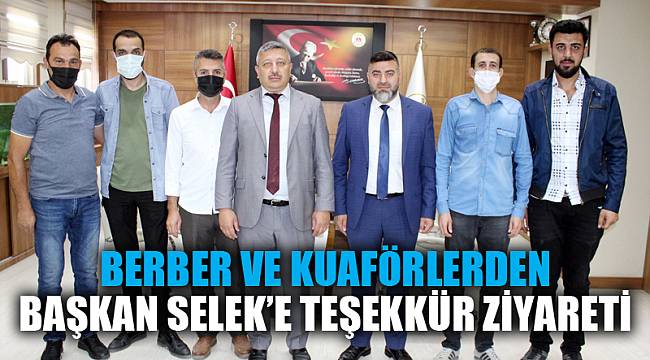 BERBER VE KUAFÖRLERDEN BAŞKAN SELEK’E TEŞEKKÜR ZİYARETİ