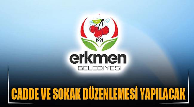 CADDE VE SOKAK DÜZENLEMESİ YAPILACAK