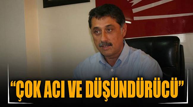 “ÇOK ACI VE DÜŞÜNDÜRÜCÜ”