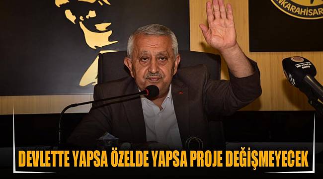 Devlette yapsa özelde yapsa proje değişmeyecek