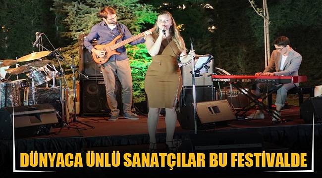 DÜNYACA ÜNLÜ SANATÇILAR BU FESTİVALDE
