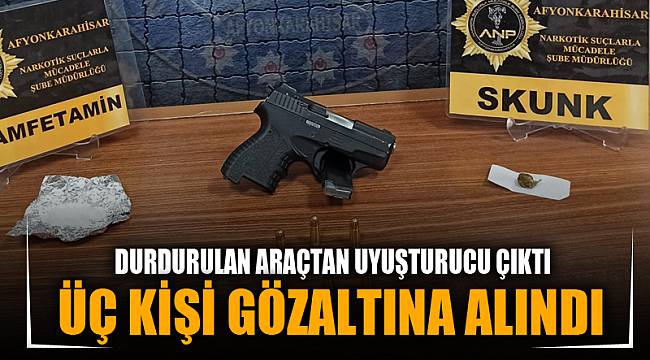 DURDURULAN ARAÇTAN UYUŞTURUCU ÇIKTI