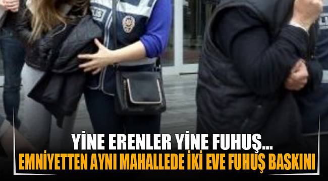 Emniyet'ten Erenler'de fuhuş operasyonu