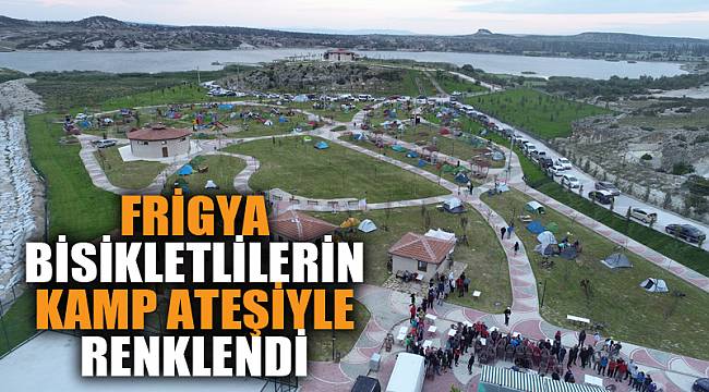 Frigya, bisikletlilerin kamp ateşiyle renklendi