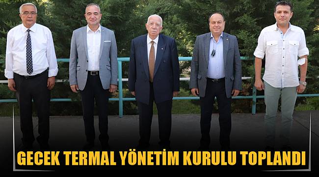 GECEK TERMAL YÖNETİM KURULU TOPLANDI