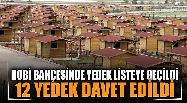 Hobi bahçelerinde yedek liste heyecanı başladı