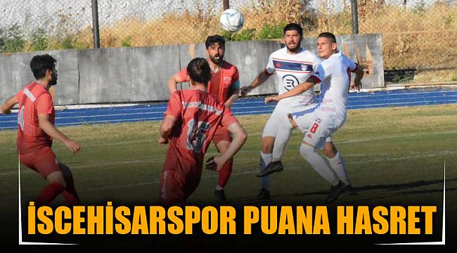 İSCEHİSARSPOR PUANA HASRET