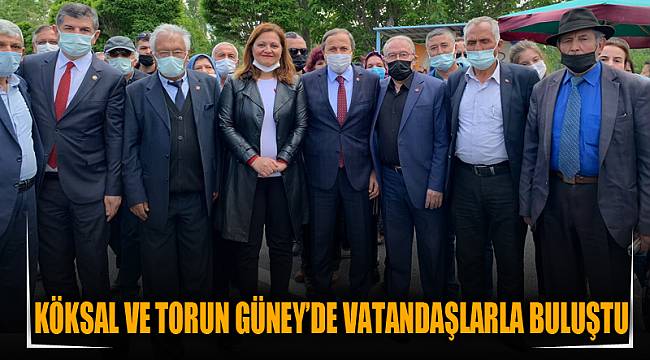 Köksal ve Torun Güney’de vatandaşlarla buluştu