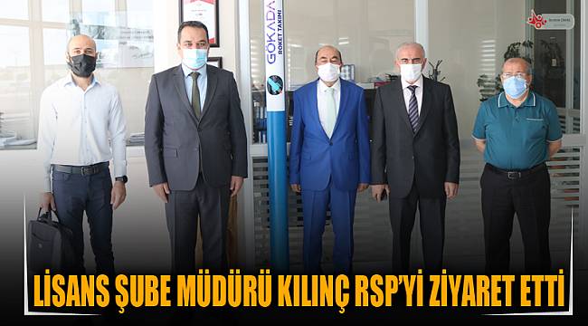 Lisans Şube Müdürü Kılınç RSP’yi ziyaret etti