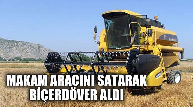 Makam aracını satarak biçerdöver aldı