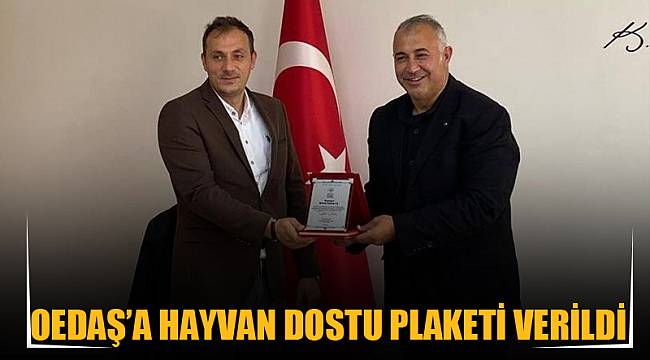 OEDAŞ’A HAYVAN DOSTU PLAKETİ VERİLDİ