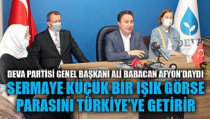‘Sermaye küçük bir ışık görse parasını Türkiye’ye getirir’