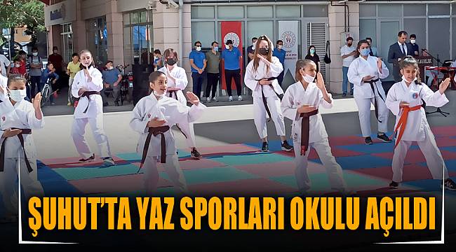 ŞUHUT’TA YAZ SPORLARI OKULU AÇILDI