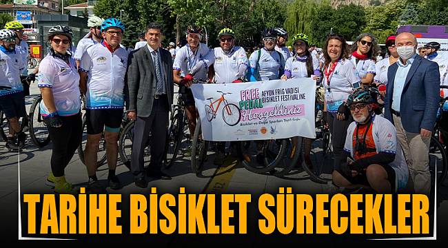 TARİHE BİSİKLET SÜRECEKLER