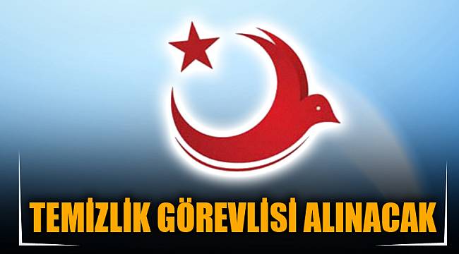 TEMİZLİK GÖREVLİSİ ALINACAK