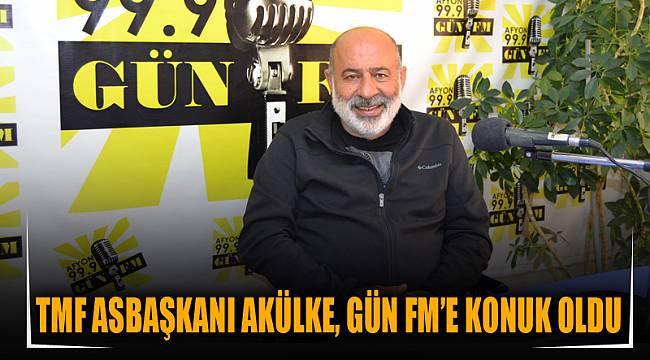TMF Asbaşkanı Akülke, Gün FM’e konuk oldu