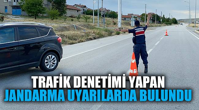 Trafik denetimi yapan Jandarma uyarılarda bulundu