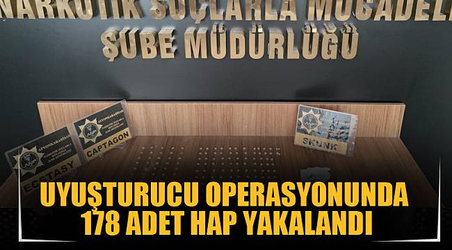 Uyuşturucu operasyonunda 178 adet hap yakalandı