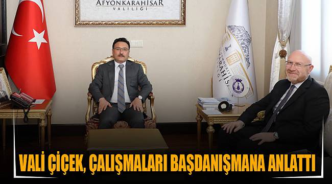 Vali Çiçek, çalışmaları Başdanışmana anlattı
