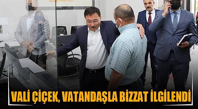 Vali Çiçek, vatandaşla bizzat ilgilendi
