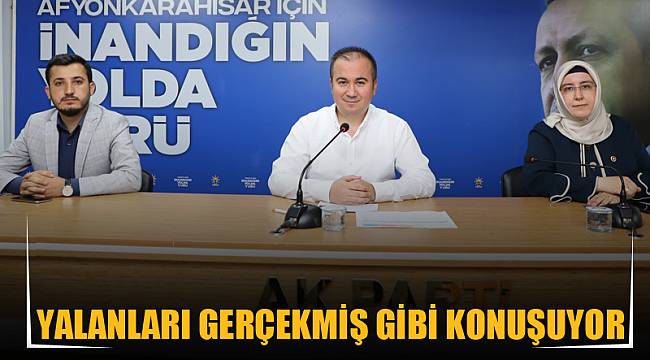 YALANLARI GERÇEKMİŞ GİBİ KONUŞUYOR