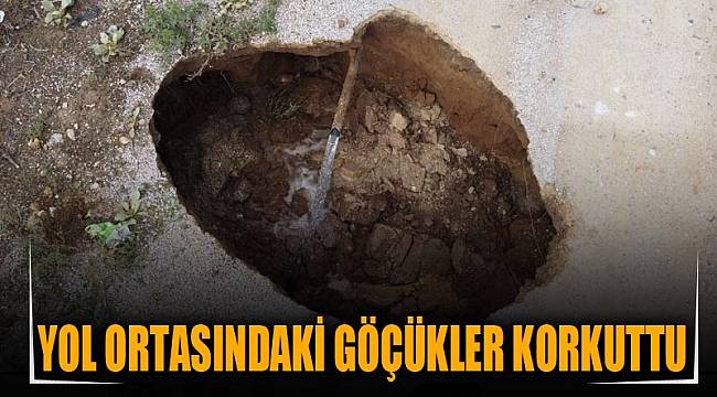 Yol ortasındaki göçükler korkuttu