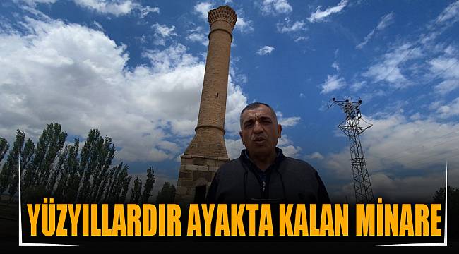YÜZYILLARDIR AYAKTA KALAN MİNARE