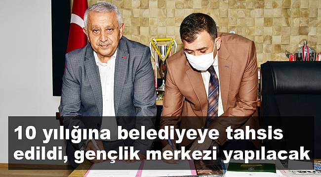 10 yılığına belediyeye tahsis edildi, gençlik merkezi yapılacak