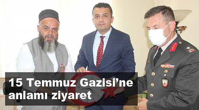 15 Temmuz Gazisi’ne anlamı ziyaret