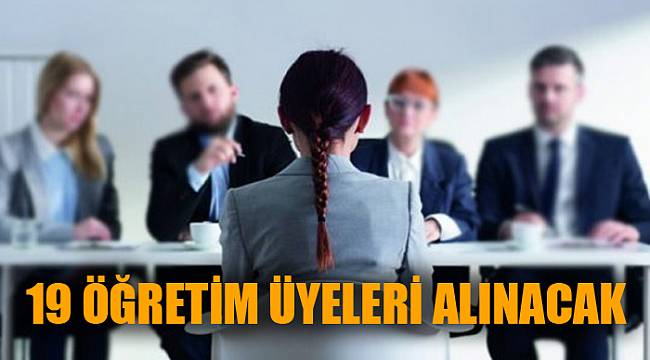 19 Öğretim Üyesi Alınacak