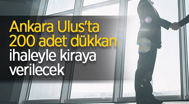 200 dükkan kiraya verilecek