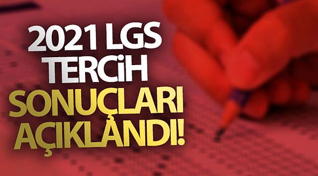 2021 LGS tercih sonuçları açıklandı!