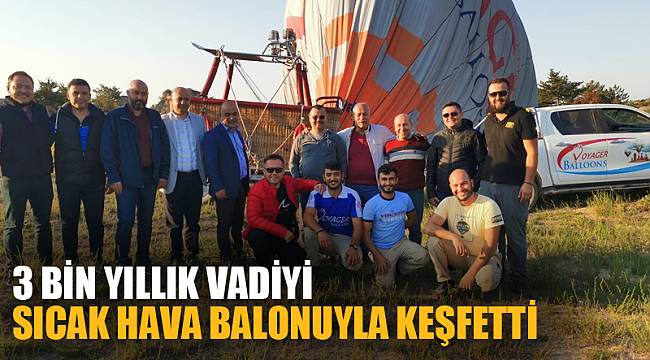 3 bin yıllık vadiyi sıcak hava balonuyla keşfetti