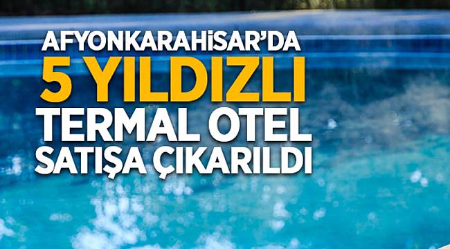 5 yıldızlı otel satılıyor