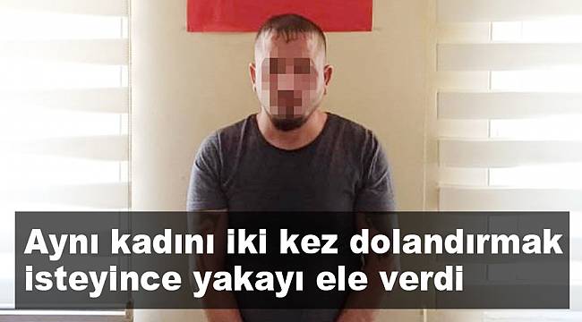 70 bin TL dolandırdıkları kadını ertesi gün yine dolandırmak isteyince yakalandılar