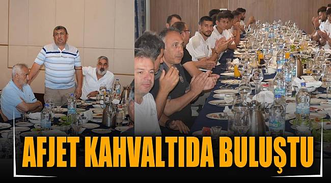 Afjet kahvaltıda buluştu