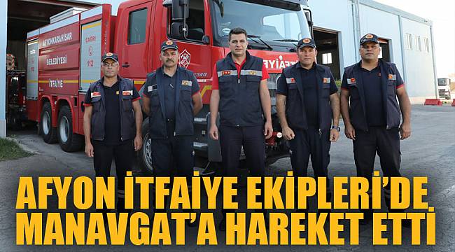 Afyon İtfaiye Ekipleri orman yangınlarına müdahale için gidiyor