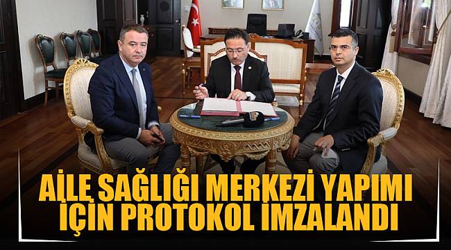 Aile Sağlığı Merkezi yapımı için protokol imzalandı