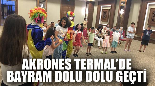 Akrones Termal’de bayram dolu dolu geçti