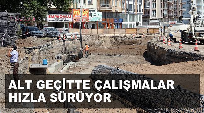 ALT GEÇİT’TE ÇALIŞMALAR HIZLA SÜRÜYOR