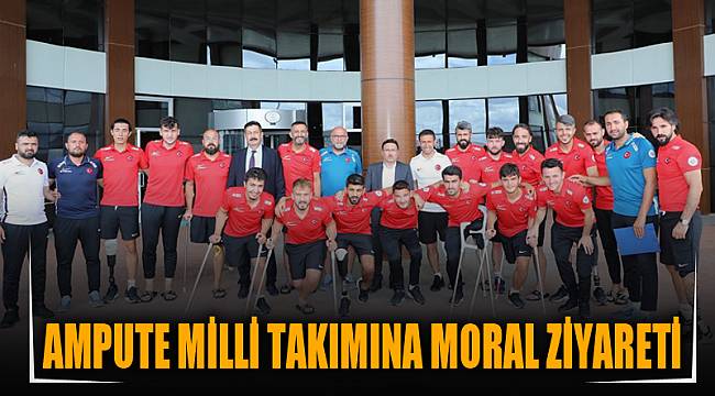 AMPUTE MİLLİ TAKIMINA MORAL ZİYARETİ