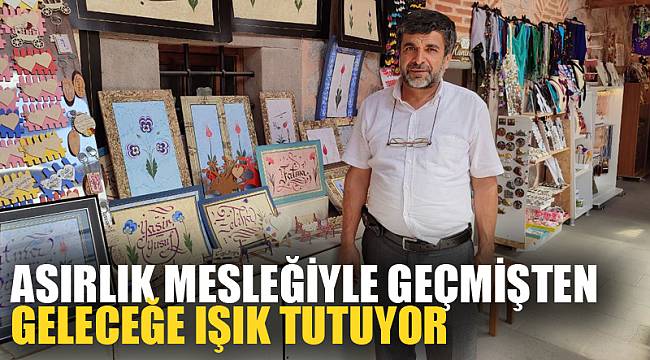 ASIRLIK MESLEĞİYLE GEÇMİŞTEN GELECEĞE IŞIK TUTUYOR