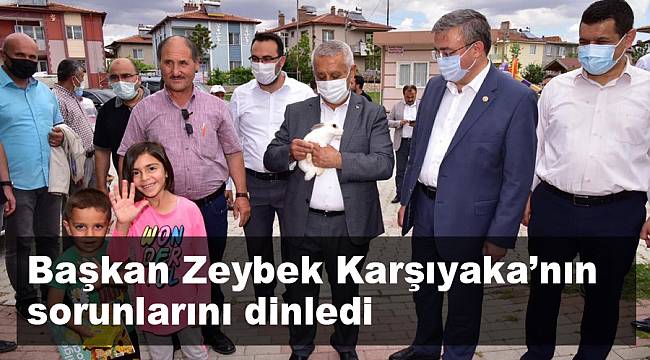 Başkan Zeybek Karşıyaka’nın sorunlarını dinledi