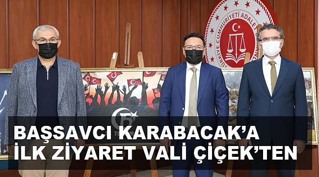 BAŞSAVCI KARABACAK’A İLK ZİYARET VALİ ÇİÇEK’TEN